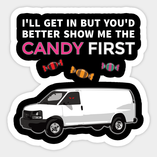 Show me the candy and I'll get in. Sticker by Runesilver